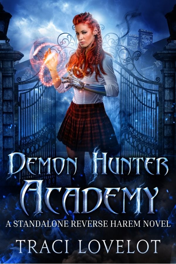 Demon Hunter Academy (a Standalone Reverse Harem Novel by Traci Lovelot) cover shows woman casting magic with a prosthetic arm