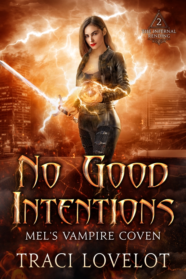 Mel's Vampire Coven: No Good Intentions (Infernal Rending #2 by Traci Lovelot) shows woman in black casting lightning magic with a flaming sword in a city