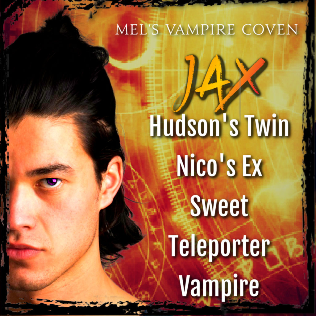 Jax is Hudson’s Twin, Nico’s Ex, a Sweet Teleporter Vampire 