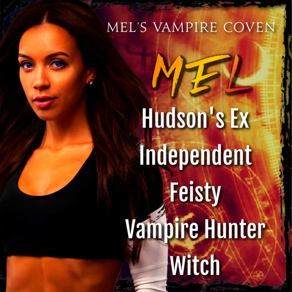 Mel is Hudson’s Ex & an Independent, Feisty Vampire Hunter 