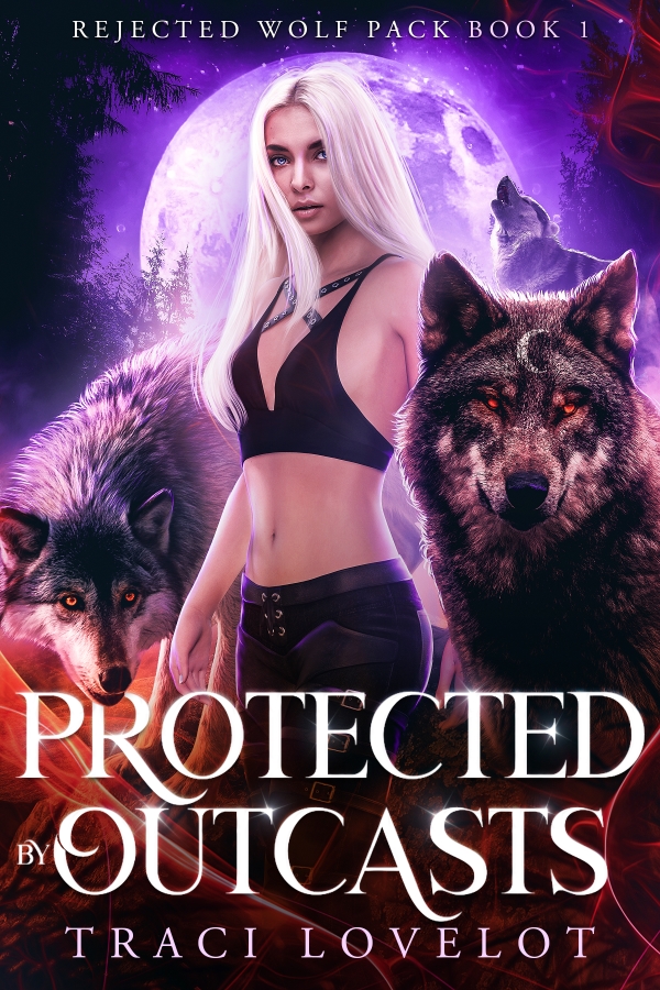 Protected by Outcasts (Rejected Wolf Pack Book 1) by Traci Lovelot book cover shows three huge wolves protecting a woman