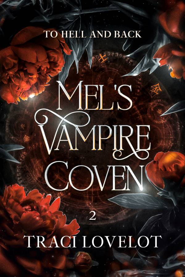 Mel's Vampire Coven Book 2: To Hell and Back by Traci Lovelot cover shows ominous flowers on a magic circle background