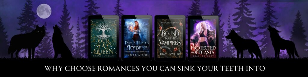 Why Choose Romances you can sink your teeth into by Traci Lovelot include Our Fae Queen, Demon Hunter Academy, Bound to the Vampires, and Rejected Wolf Pack