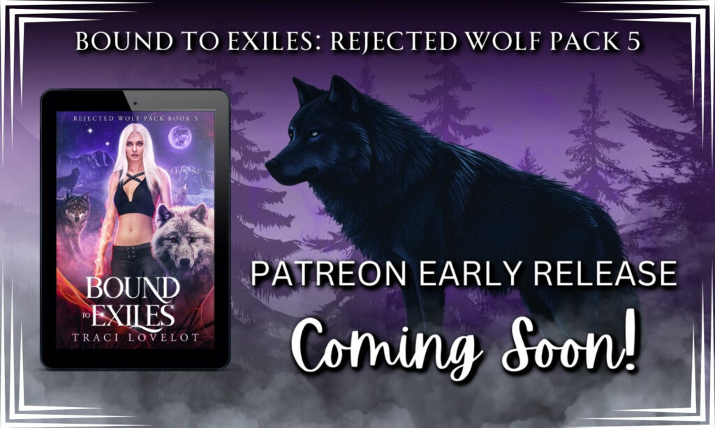  Patreon Early Release coming soon: Bound to Exiles (Rejected Wolf Pack 5) 
