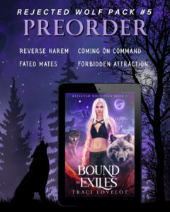 Reverse harem fated mates, coming on command, forbidden attraction all found inside Rejected Wolf Pack: Bound to Exiles by Traci Lovelot