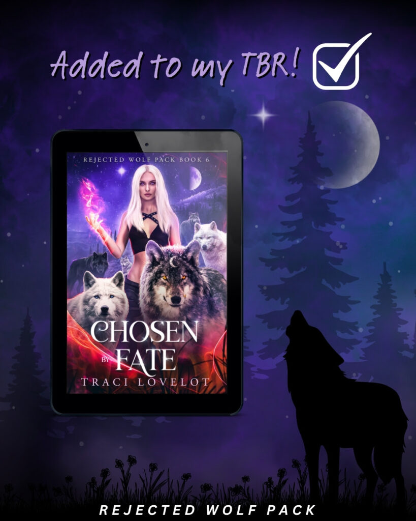 Added to my To Be Read (TBR) list. Checkmark. Chosen by Fated (Rejected Wolf Pack Book 6) by Traci Lovelot book cover shows six wolves surrounding Freya wielding magic 