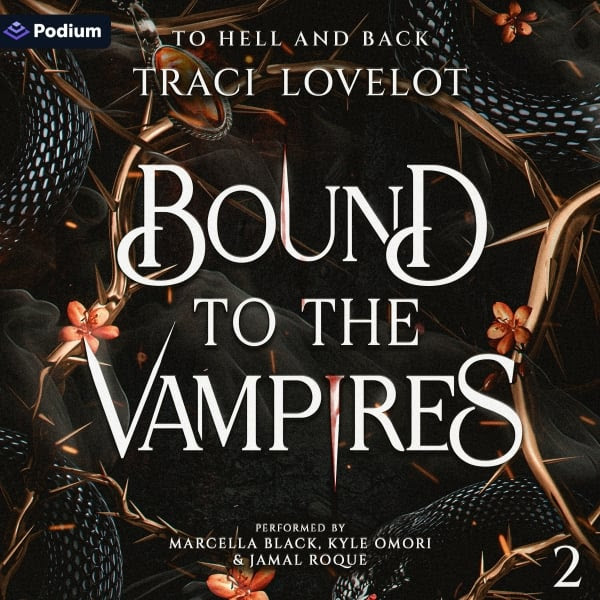 To Hell and Back audiobook, Bound to the Vampires Book 2 by Traci Lovelot, narrated by Marcella Black, Kyle Omori, and Jamal Roque